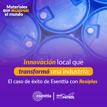 Innovación local que transformó una industria: el de éxito de Esenttia con Rexiplas
